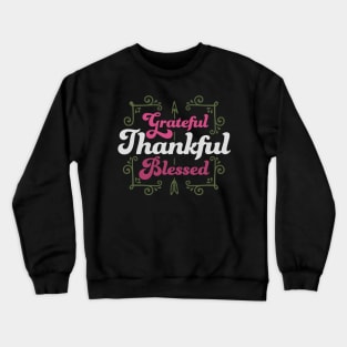Thankful Grateful Blessed - Thanksgiving Crewneck Sweatshirt
